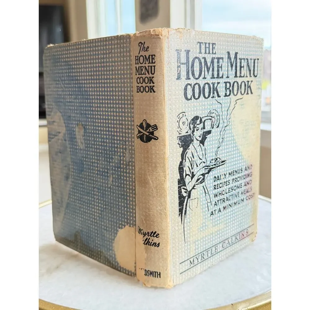 Vintage 1934 The Home Menu Cook Book Myrtle Calkins HC Chicago
